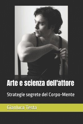 Arte e scienza dell'attore: Strategie segrete del Corpo-Mente 1