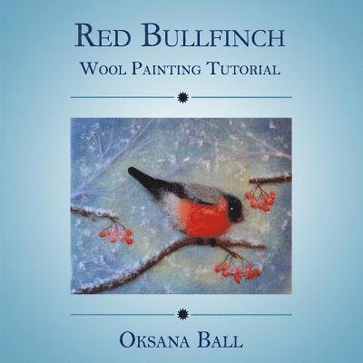 Wool Painting Tutorial 'Red Bullfinch' 1