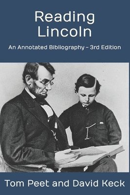 Reading Lincoln: An Annotated Bibliography - 3rd Edition 1