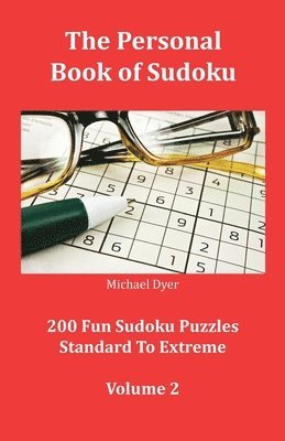 The Personal Book of Sudoku Volume 2: 200 Fun Sudoku Puzzles Standard To Extreme 1