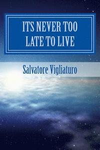 bokomslag Its never too late to live