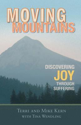 Mike Kern, Tina Wendling - Moving Mountains: Discovering Joy Through Suffering, Häftad