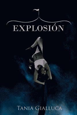 bokomslag Explosión - Tania Gialluca (Spanish Edition): Trilogía Trapecio #2