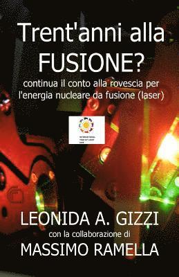 bokomslag Trent'anni alla fusione (laser)?: Continua il conto alla rovescia per l'energia nucleare da fusione (laser)