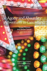 bokomslag Agony and Absurdity: Adventures in Cancerland: An Anthology