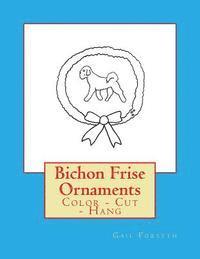 bokomslag Bichon Frise Ornaments: Color - Cut - Hang