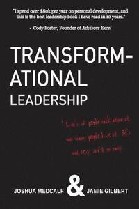 bokomslag Transformational Leadership: * Lot's of people talk about it, not many people live it. It's not sexy, soft, or easy.