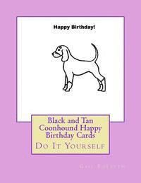 bokomslag Black and Tan Coonhound Happy Birthday Cards: Do It Yourself