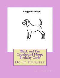 Black and Tan Coonhound Happy Birthday Cards: Do It Yourself 1