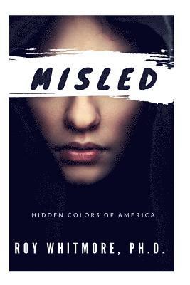 bokomslag Misled: Hidden Colors of America