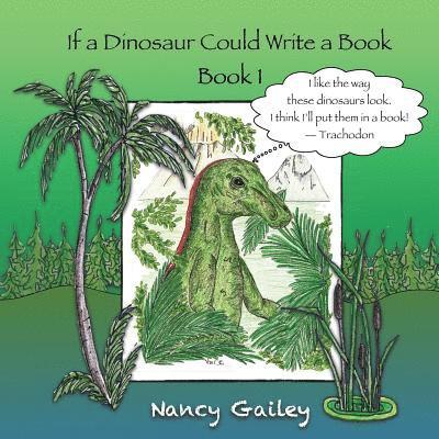 Nancy Gailey - If a Dinosaur Could Write a Book: Book 1, Häftad