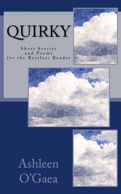 Quirky: Short Stories and Poems for the Restless Reader 1