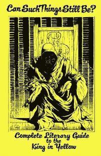 Ambrose Bierce, Robert W. Chambers - Can Such Things Still Be? - Complete Literary Guide to the King in Yellow, Häftad. Tillgänglighet: Lägg i varukorg