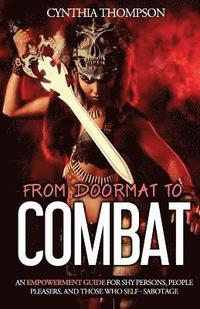 bokomslag From Doormat To Combat: An Empowerment Guide For Shy Persons, People Pleasers, And Those Who Self - Sabotage