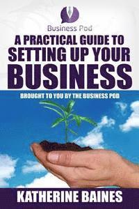 bokomslag A Practical Guide to Setting Up Your Business