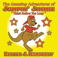 bokomslag The Amazing Adventures of Jumpin' Jimmie 2nd Edition: Think Before You Leap