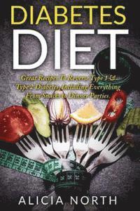 bokomslag Diabetes Diet: Healthy Nutritious Diabetes Recipes to Control & Reverse Type 1 & 2 Diabetes (Diabetes, Diabetic Diet, Healthy Eating, Cookbook)