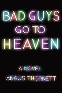 bokomslag Bad Guys Go To Heaven