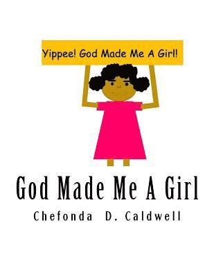 God Made Me A Girl: Yippee! God Made Me A Girl! 1