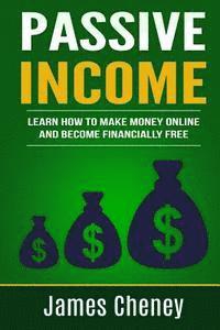 bokomslag Passive Income: Learn How To Make Money Online And Become Financially Free
