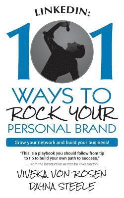 LinkedIn: 101 Ways To Rock Your Personal Brand: Grow your network and build your business! 1