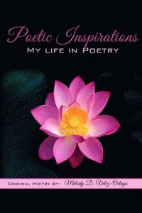 bokomslag Poetic Inspirations: My Life in Poetry