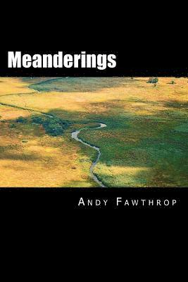 Meanderings: Memories, Musings, Medication & Mortality 1