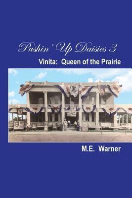 Pushin' Up Daisies 3: Vinita: Queen of the Prairie 1