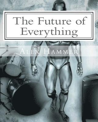 The Future of Everything: Artificial Intelligence, etc. 1