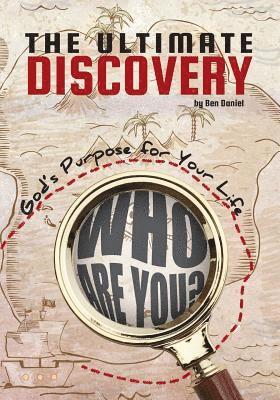 The Ultimate Discovery: God's Purpose for Your Life 1