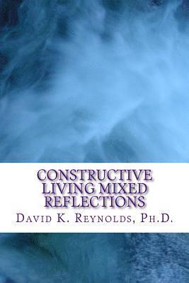 David K. Reynolds - Constructive Living Mixed Reflections, Häftad. Tillgänglighet: Lägg i varukorg