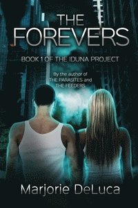 bokomslag The Forevers: Book 1: The Iduna Project