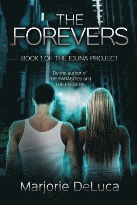 Marjorie DeLuca - The Forevers: Book 1: The Iduna Project, Häftad