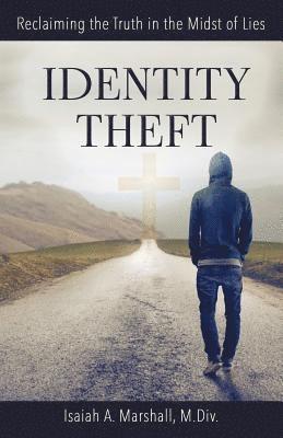 Isaiah a. Marshall - Identity Theft: Reclaiming the Truth in the Midst of Lies, Häftad