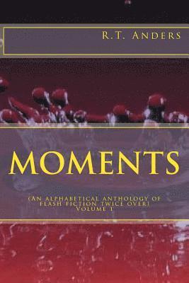 bokomslag Moments: An Alphabetical Anthology of Flash Fiction (Twice Over)