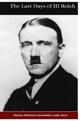 Gustavo Uruena a., Atenas Editores Asociados - The Last Days of III Reich, Häftad