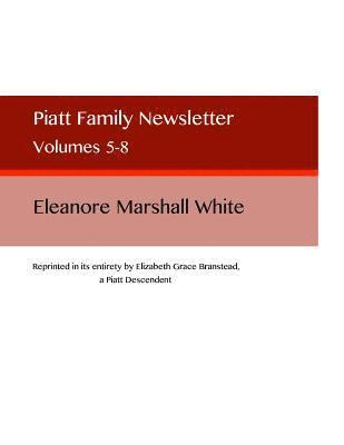 Eleanore Marshall White, Elizabeth Grace Branstead - Piatt Family Newsletter: Volumes 5-8, Häftad