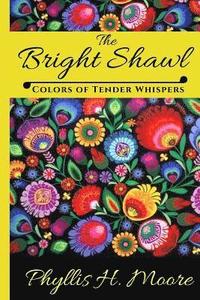 bokomslag The Bright Shawl: Colors of Tender Whispers