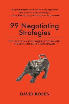 99 Negotiating Strategies: Tips, Tactics & Techniques Used by Wall Street's Toughest Dealmakers 1