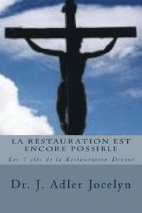bokomslag La Restauration est encore Possible: LLes 7 clés de la Restauration Divine