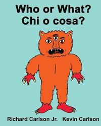 bokomslag Who or What? Chi o cosa?: Children's Picture Book English-Italian (Bilingual Edition)