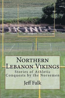 Northern Lebanon Vikings: Stories of Athletic Conquests by the Norsemen 1