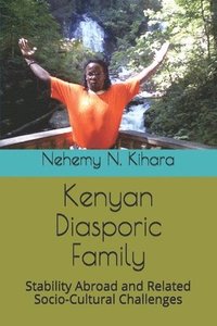 bokomslag Kenyan Diasporic Family: Stability Abroad and Related Socio-Cultural Challenges