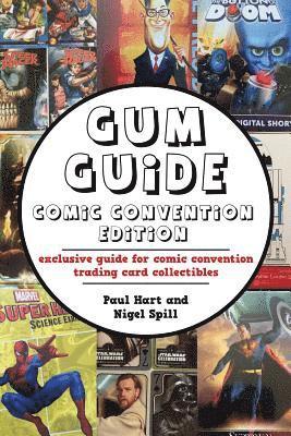 Gum Guide - Comic Convention Edition: exclusive guide for comic convention trading card collectibles 1