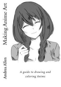 bokomslag Making Anime Art: A guide to drawing and coloring Anime