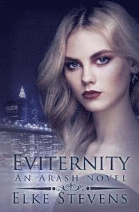 Eviternity: An Arash Novel 1