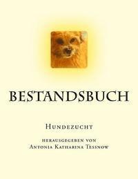 Antonia Katharina Tessnow - Bestandsbuch der Hundezucht: Extended Edition, für über 400 Eintragungen, Häftad