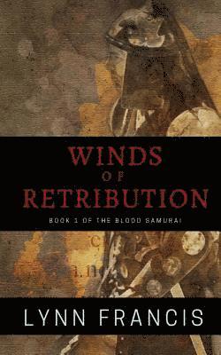 bokomslag Wind's Of Retribution: Book One Of The Blood Samurai