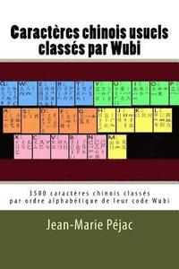 bokomslag Caracteres chinois usuels classes par Wubi: 3500 caractères classés par ordre alphabétique de leur code Wubi