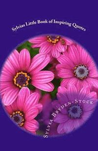 bokomslag Sylvias Little Book of Inspiring Quotes: Short & Sweet Inspired Words of Wisdom